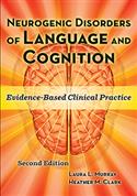 Neurogenic Disorders of Language and Cognition: Evidence-Based Clinical Practice-Second Edition