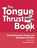 The Tongue Thrust Book: Oral Myofunctional Therapy and Articulation Correction - Second Edition