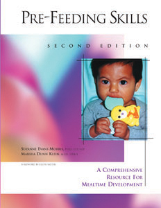 Pre-Feeding Skills: A Comprehensive Resource for Mealtime Development-Second Edition