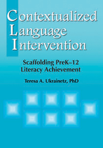 Contextualized Language Intervention: Scaffolding PreK-12 Literacy Achievement