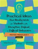 Practical Ideas That Really Work for Students with Disruptive, Defiant, or Difficult Behaviors (Prechool through Grade 4) - Second Edition E-Book