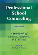 Professional School Counseling: A Handbook of Theories, Programs, and Practices-Third Edition