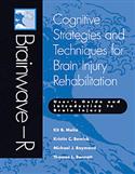 Brainwave-R: Cognitive Strategies and Techniques for Brain Injury Rehabilitation - User's Guide and Introduction to Brain Injury E-Book