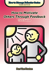 How to Motivate Others Through Feedback, Third Edition