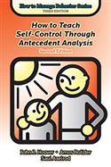 How to Teach Self-Control Through Antecedent Analysis, Second Edition