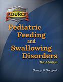 The Source® Pediatric Feeding and Swallowing Disorders–Third Edition