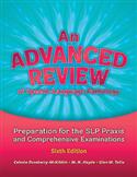 An Advanced Review of Speech–Language Pathology: Preparation for the SLP Praxis and Comprehensive Examinations, Sixth Edition – E-Book with Access Code