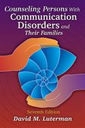 Counseling Persons With Communication Disorders and Their Families–Seventh Edition, E-Book